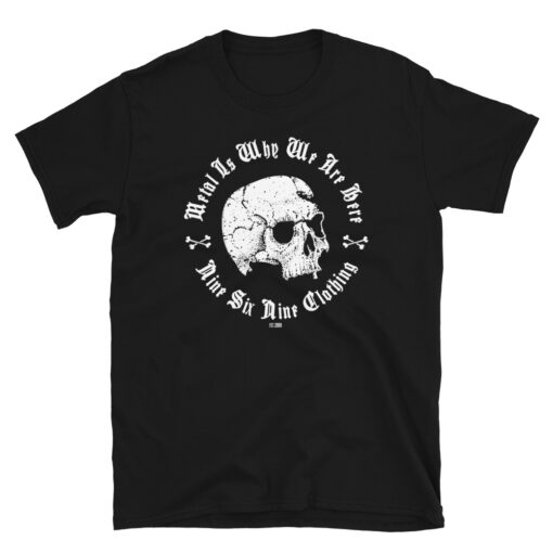 Heavy-Metal-Quote-T-Shirt-Why-We-Are-Here-Skull-Skulls-Death-Doom-Thrash-Black-Metalhead-Unisex-Tee